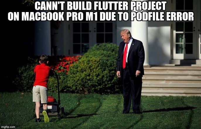 overflow_meme's tweet image. Cann't build flutter project on macbook pro m1 due to podfile error stackoverflow.com/questions/6825… #flutter #cocoapods