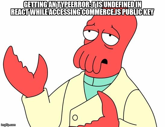 overflow_meme's tweet image. Getting an TypeError: t is undefined in React while accessing commerce.js public key stackoverflow.com/questions/6526… #typeerror #javascript #commercejs #reactjs #undefined