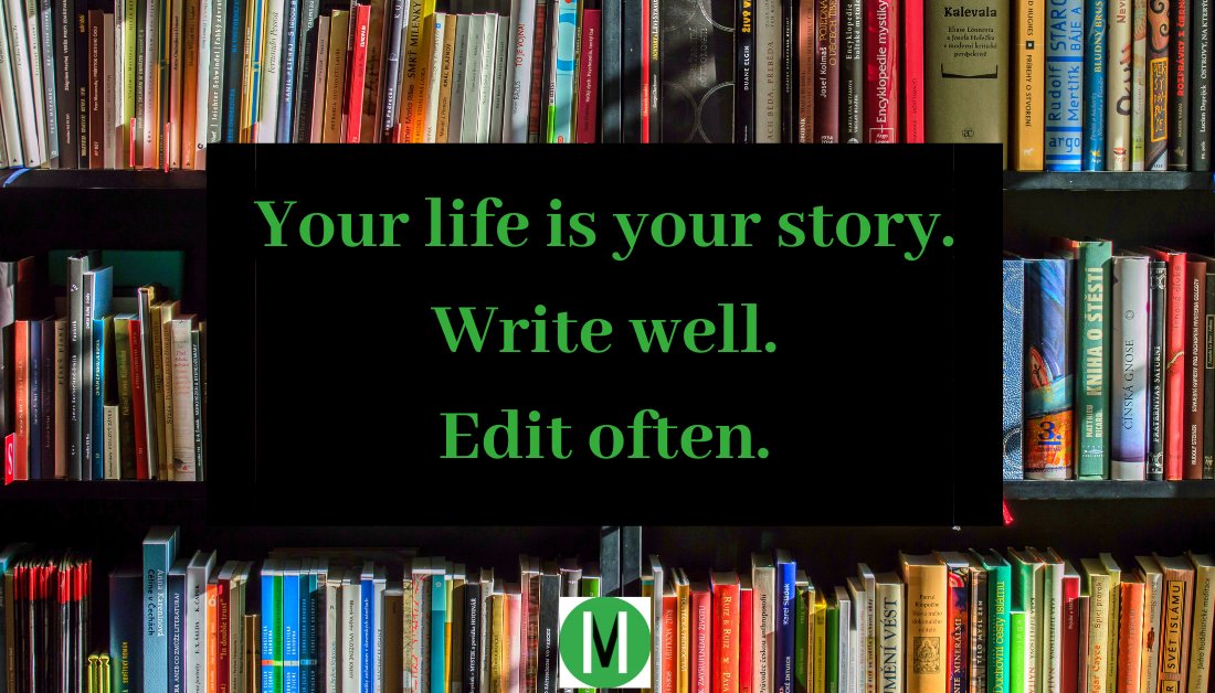 Your life is your story. Write well. Edit often. 
(And hire a #virtualassistant!) #WorkLifeBalance #virtualworking #smallbusinessowners #Entrepreneur