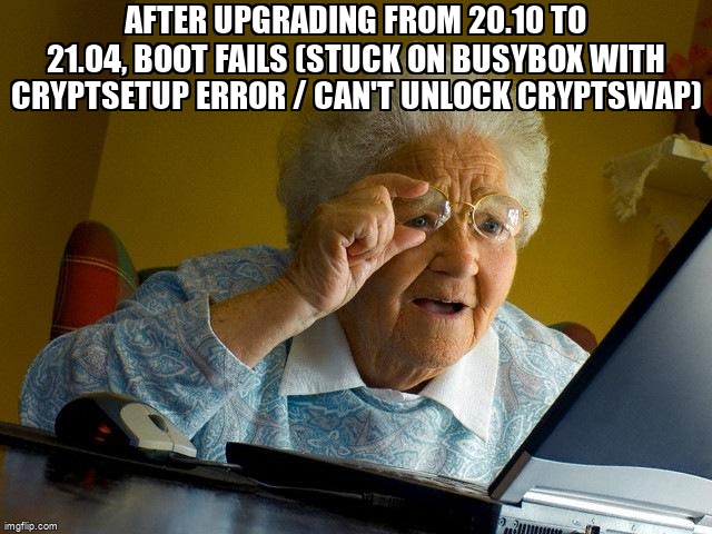 askubuntumemes's tweet image. After upgrading from 20.10 to 21.04, boot fails (stuck on BusyBox with cryptsetup error / can&apos;t unlock cryptswap) askubuntu.com/questions/1350… #boot #cryptsetup #encryption #cryptswap