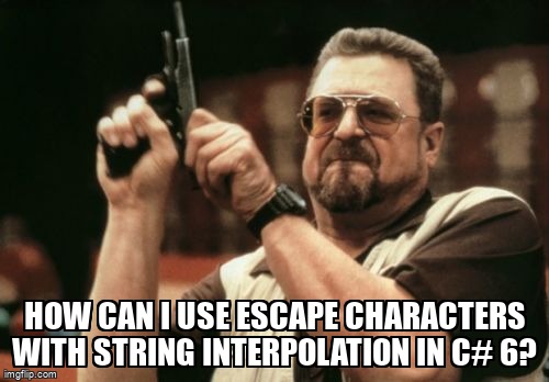 overflow_meme's tweet image. How can I use escape characters with string interpolation in C# 6? stackoverflow.com/questions/3133… #csharp #dotnet #stringinterpolation