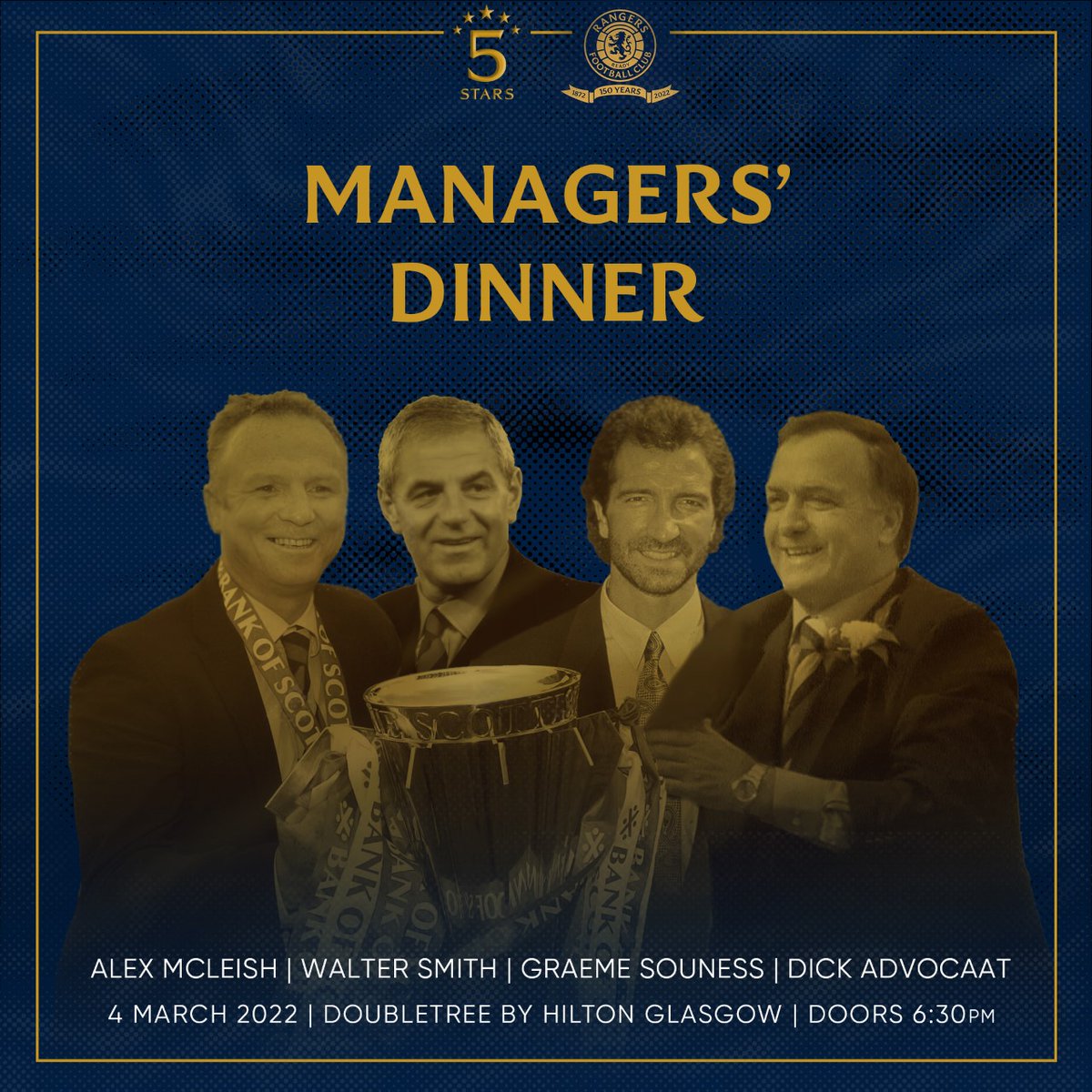 As part of our calendar of  events to celebrate the 150th anniversary of RFC we are delighted to present our Managers Evening! Graeme Souness, Walter Smith,  Dick Advocaat, Alex McLeish and a selection of past players will make this an event not to be missed!  

Tckts on sale Fri