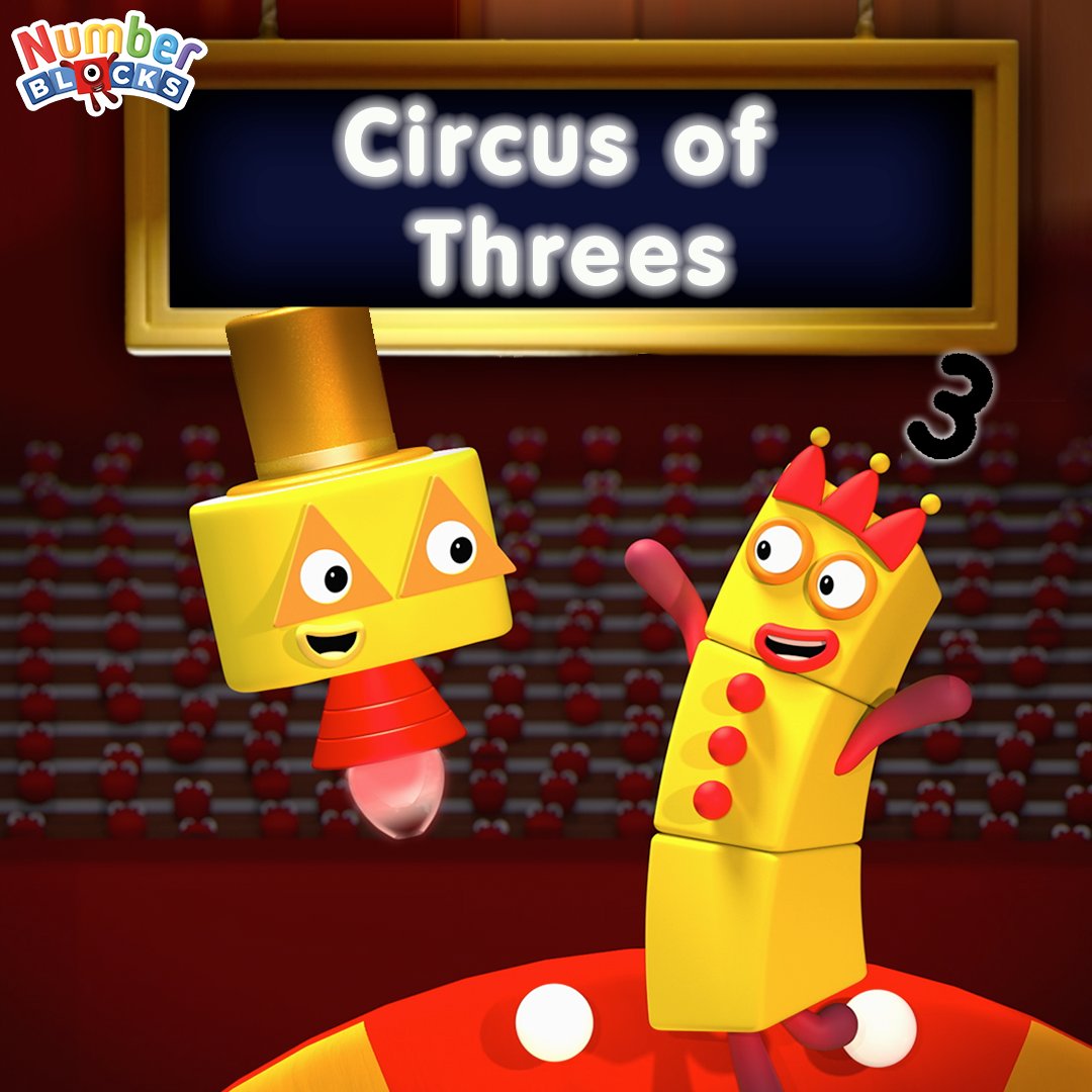 Numberblocks Roll Up Roll Up Roll Up For The Circus Of Threes With Your Ringmaster In This Episode Of Numberblocks We Meet The 3 Times Table Who Helps Your Little Learner
