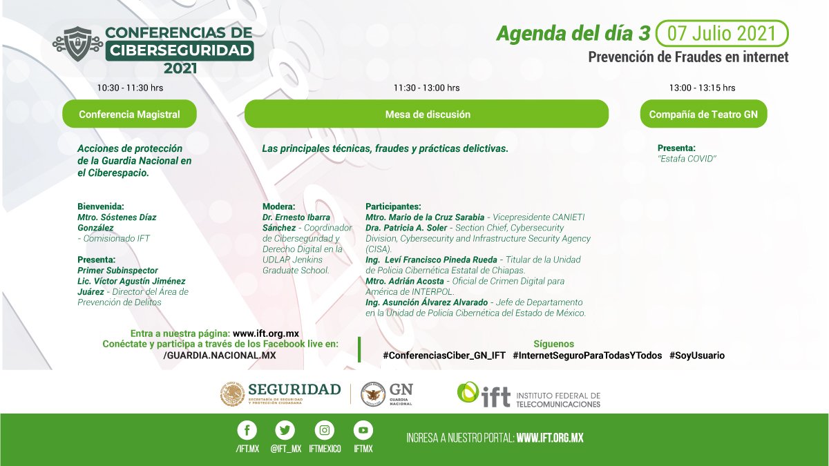 Nos vemos mañana:

"Conferencias de #Ciberseguridad" 2021  
De <a href="/IFT_MX/">IFT</a> y <a href="/GN_MEXICO_/">Guardia Nacional</a>  

Cindy Muñoz <a href="/CISAgov/">Cybersecurity and Infrastructure Security Agency</a> 
<a href="/mariodelacruz/">Mario de la Cruz</a> <a href="/CANIETI/">CANIETI</a> 
AdrianAcosta #INTERPOL
Leví Francisco- <a href="/CiberneticaChis/">Guardia Estatal Cibernética Chiapas</a> 
Asunción Álvarez -UP #Cibernética de <a href="/SS_Edomex/">Secretaría de Seguridad del Estado de México</a>

Transmisión👉 ift.org.mx