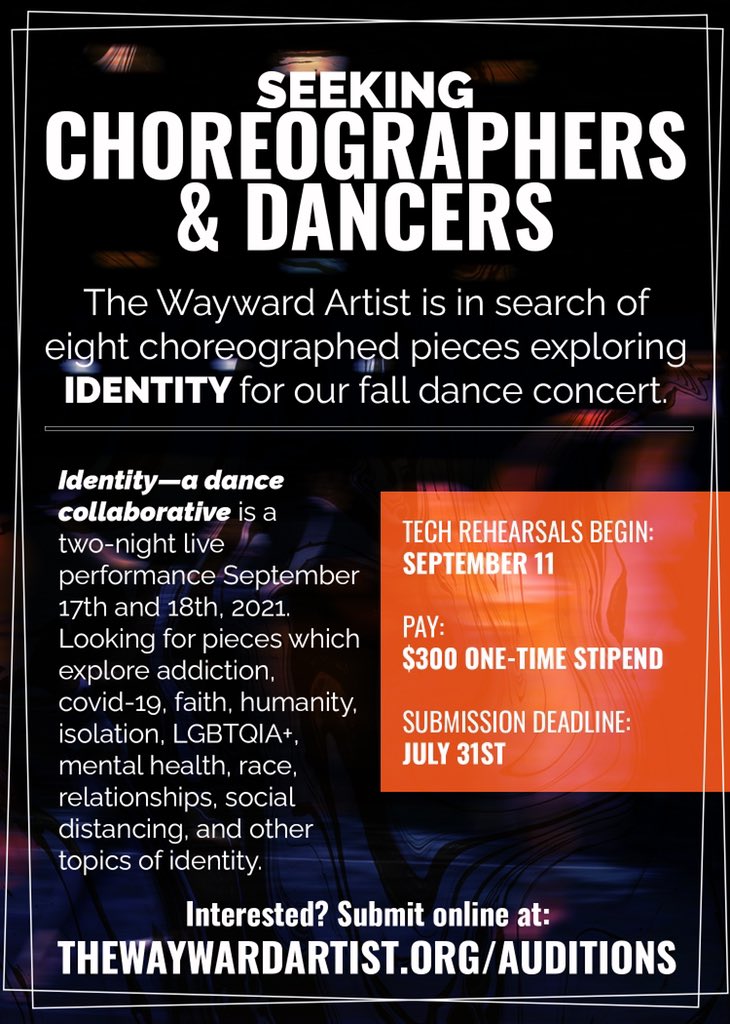 Seeking Choreographers and Dancers! The Wayward Artist is in search of choreographed pieces exploring IDENTITY for fall dance concert. Interested? Submit your proposals at thewaywardartist.org/auditions
