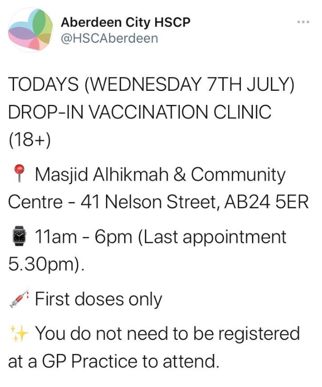 TODAYS (WEDNESDAY 7TH JULY) DROP-IN VACCINATION CLINIC (18+)

Masjid Alhikmah &amp; Community Centre - 41 Nelson Street, AB24 5ER

⌚ 11am - 6pm (Last appointment 5.30pm). 

First doses only

You do not need to be registered at a GP Practice to attend.