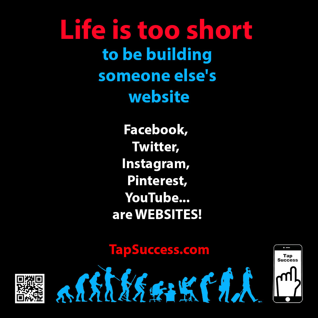 TapSuccess's tweet image. Life is too short to be building someone else&apos;s website. Facebook, Twitter, Instagram, Pinterest, YouTube... are all websites! Need help? We are open now! TapSuccess.com