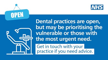 Help is available if you need urgent dental care. Dental practices are open. If you need certain types of treatment, or don’t have a dentist, you may be given an appointment at an Urgent Dental Centre. Contact your practice or local dental helpline 0333 332 3800.