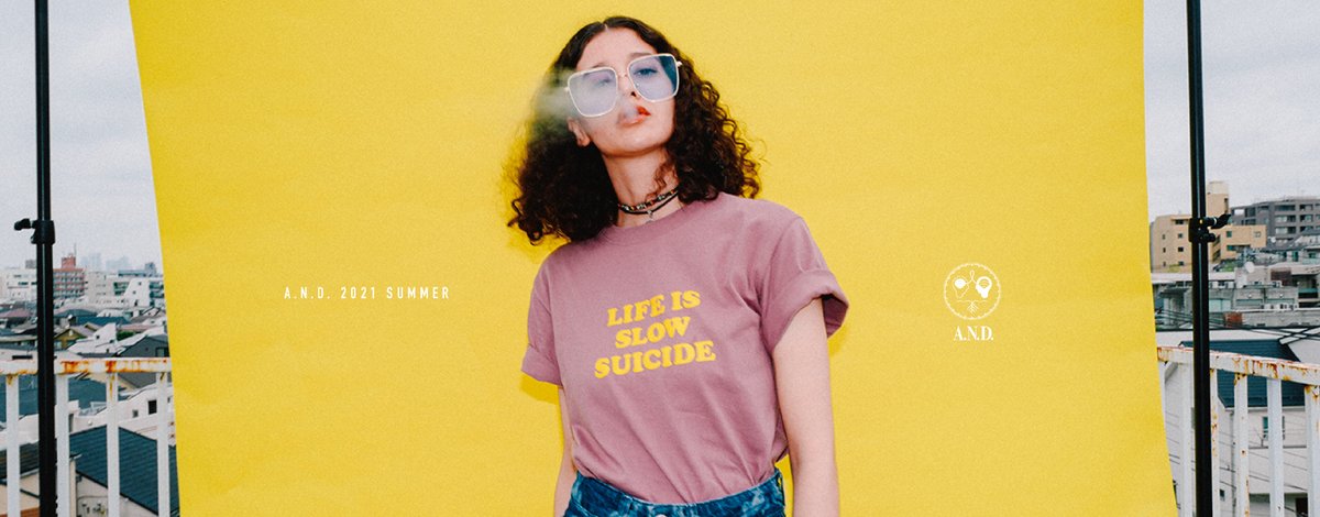 NEW ARRIVAL!!!!!
A.N.D.
2021 SUMMER COLLECTION 
“LIFE IS SLOW SUICIDE”
a-n-d-tokyo.shop/categories/361…