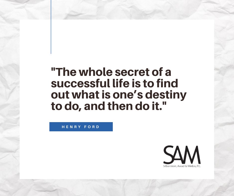 ask4_sam's tweet photo. “The whole secret of a successful life is to find out what is one’s destiny to do, and then do it.”– Henry Ford #law #lawfirm #silbersteinawadmiklos #ask4sam https://t.co/HhJQ5uXIBA