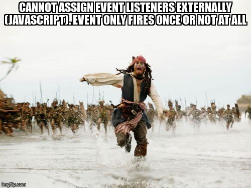 overflow_meme's tweet image. Cannot assign event listeners externally (JavaScript). Event only fires once or not at all stackoverflow.com/questions/6828… #javascriptevents #javascript #inline #eventhandling #events