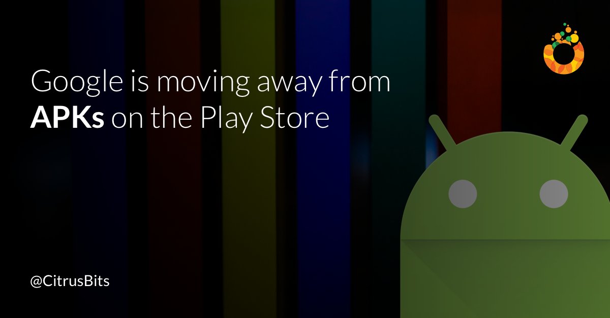 Citrusbits's tweet image. #GooglePlay will start requiring new apps to be published with the #AndroidAppBundle starting August 2021. This will replace the APK as the standard publishing format. So developers planning on releasing a new app, only have a short time to make sure they're using the new format.