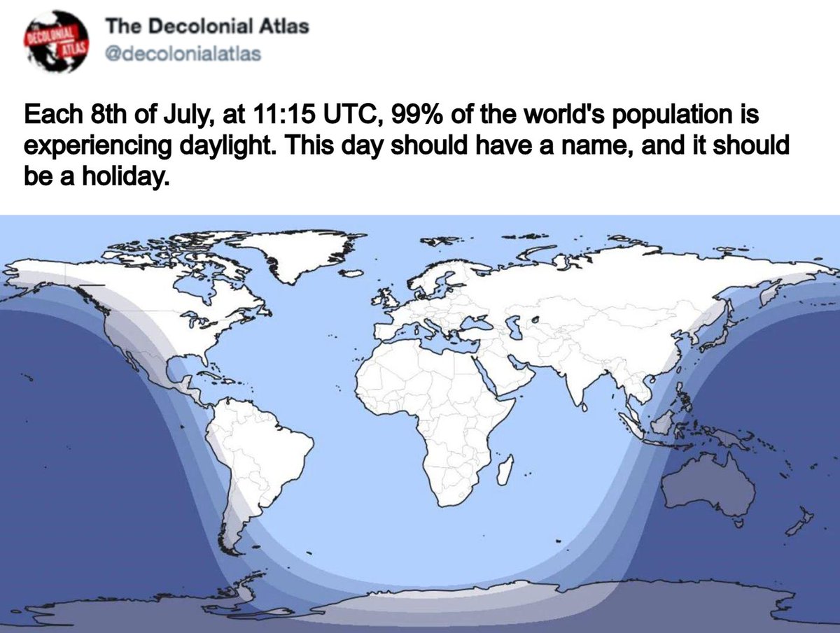 decolonialatlas's tweet image. Each 8th of July, at 11:15 UTC, 99% of the world's population is experiencing daylight. This day should have a name, and it should be a holiday.