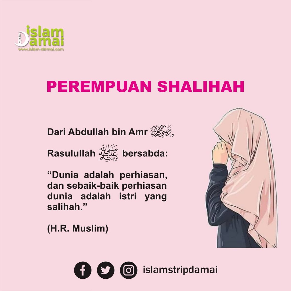IslamDamai1's tweet photo. “Dunia adalah perhiasan, dan sebaik-baik perhiasan dunia adalah istri yang salihah.” (H.R. Muslim)
#islamrahmatanlilalamin #khalifahajaranislam #pemudahijrah #berqurbankarenaAllah #islamitudamai #perempuan #perempuanhebat #wanitamuslimah #wanita #wanitashalihah #hadist #hrmuslim https://t.co/G123ELoDXL