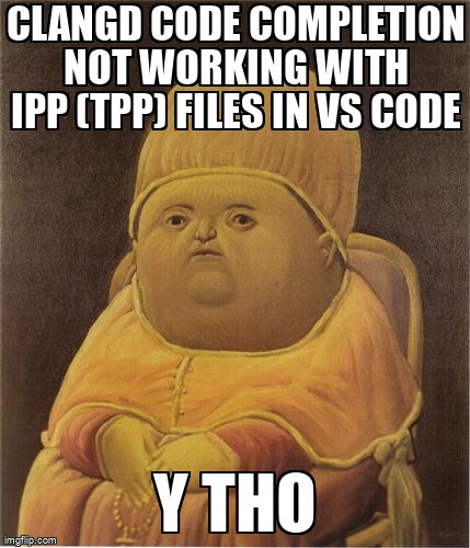 overflow_meme's tweet image. Clangd code completion not working with IPP (TPP) files in VS Code stackoverflow.com/questions/6829… #codecompletion #clangd #cpp #templates #visualstudiocode