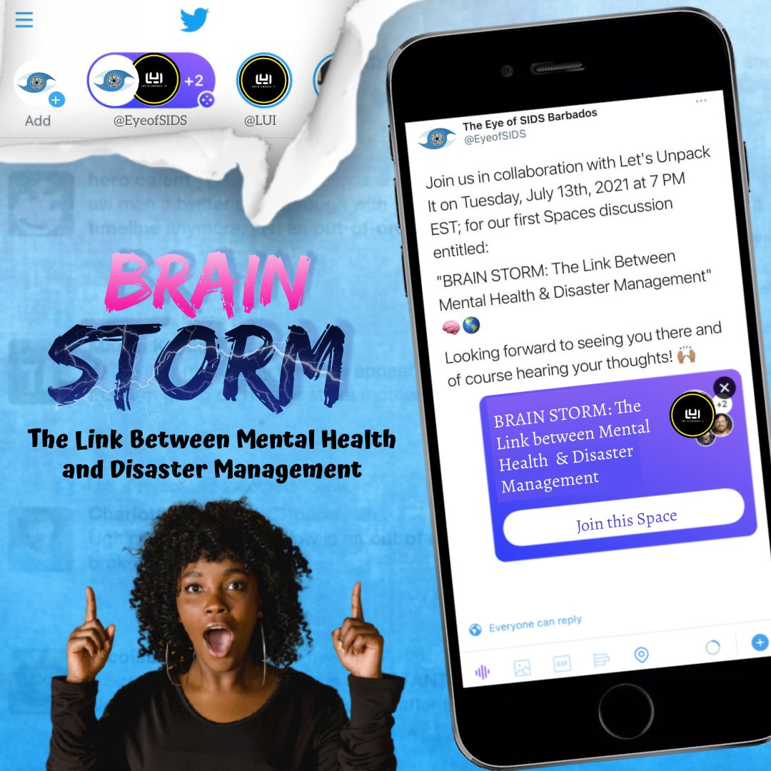 Join us and <a href="/letsunpackitco/">Let’s Unpack It (LUI)</a> on Tuesday July 13th, 2021, as we host our very first Twitter Spaces entitled: 

BRAIN STORM: The Link Between Mental Health &amp; Disaster Management 🧠🌎

We're looking forward to hearing your thoughts! 😌

.... and oh! Follow us on Twitter <a href="/eyeofsids/">The Eye of SIDS Barbados</a> 💙