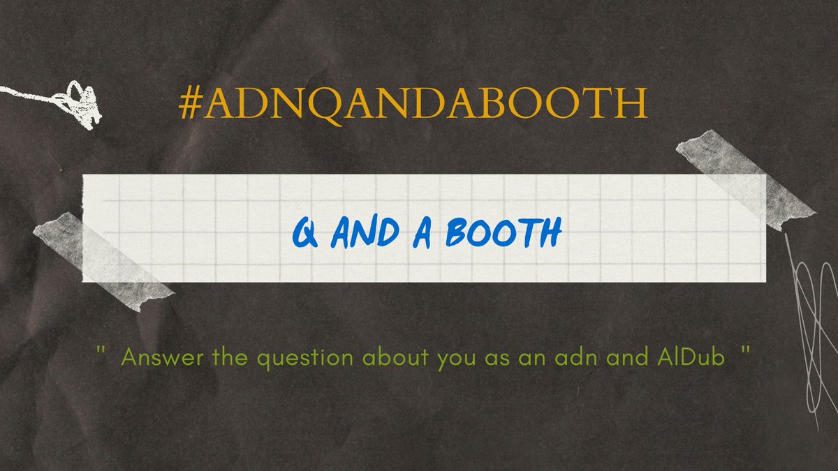 Booth #1
 📣 dont forget to use the hashtag 
" #ADNQANDABOOTH "

#ALDUBatADN312Weeks ALDUB6YearsIn8Days