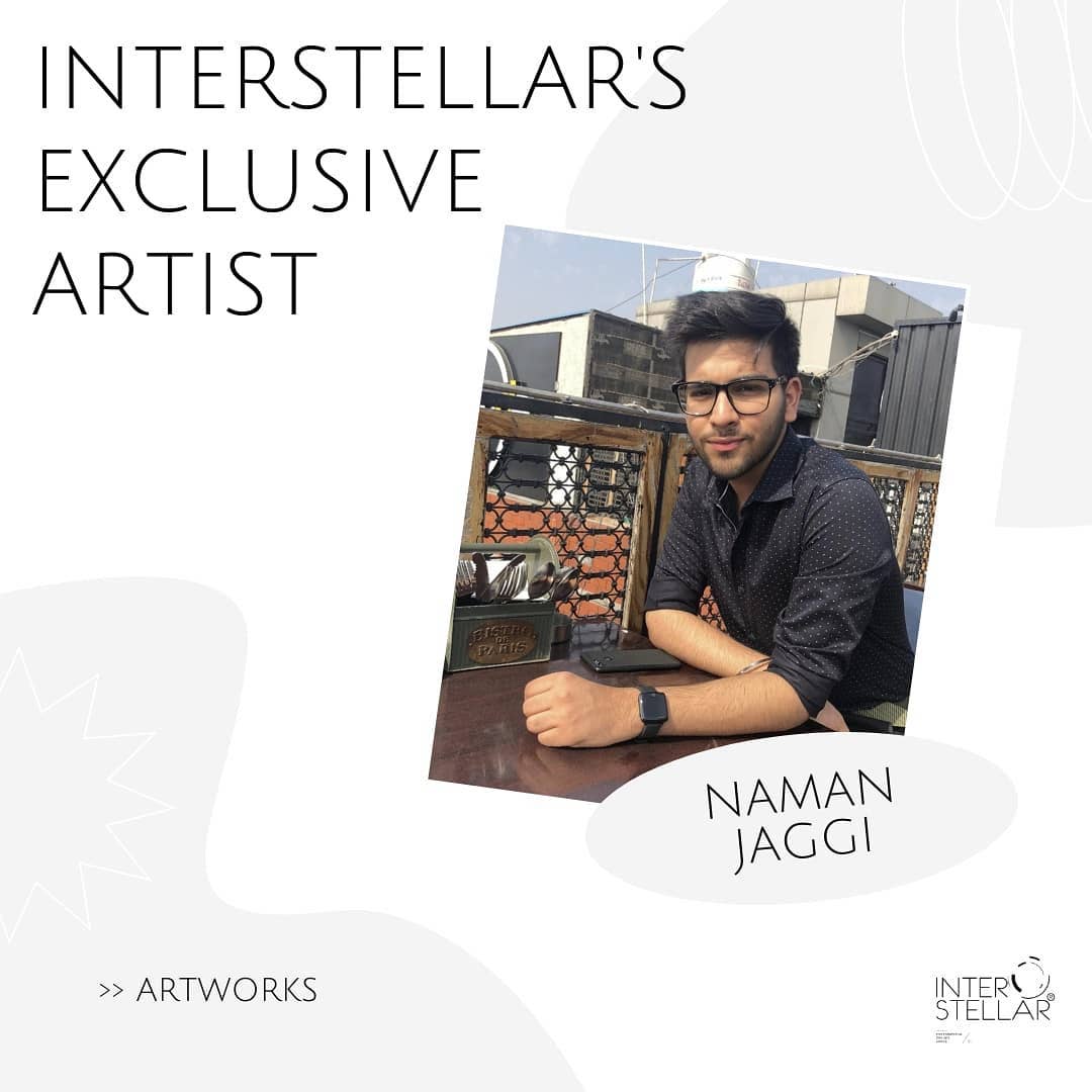we're excited to announce Naman Jaggi as our exclusive artist. Artworks from Naman Jaggi are now on view at Interstellar Art Gallery.