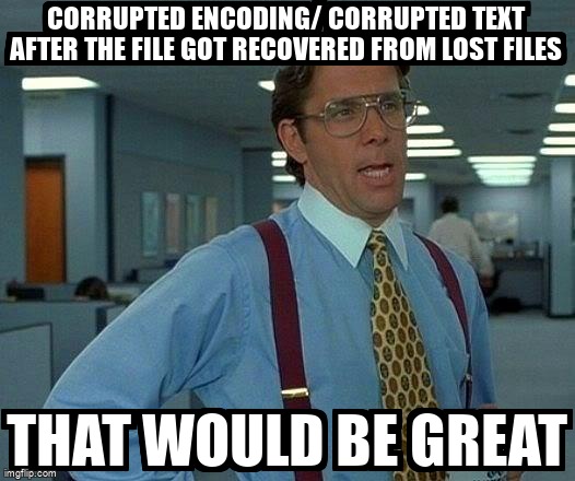 overflow_meme's tweet image. Corrupted Encoding/ Corrupted Text after the file got recovered from lost files stackoverflow.com/questions/6829… #javascript #characterencoding