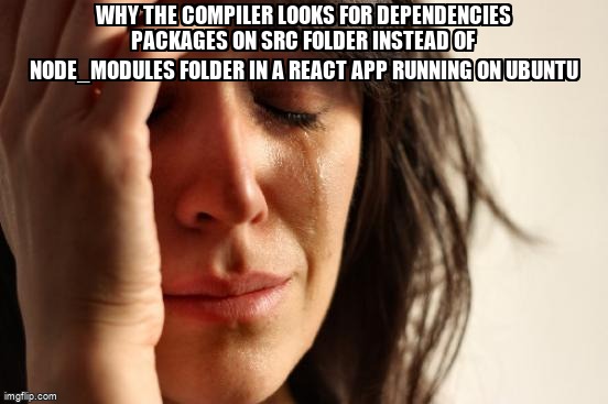 overflow_meme's tweet image. Why the compiler looks for dependencies packages on src folder instead of node_modules folder in a React app running on Ubuntu stackoverflow.com/questions/6829… #materialui #modulenotfounderror #compilererrors #reactjs