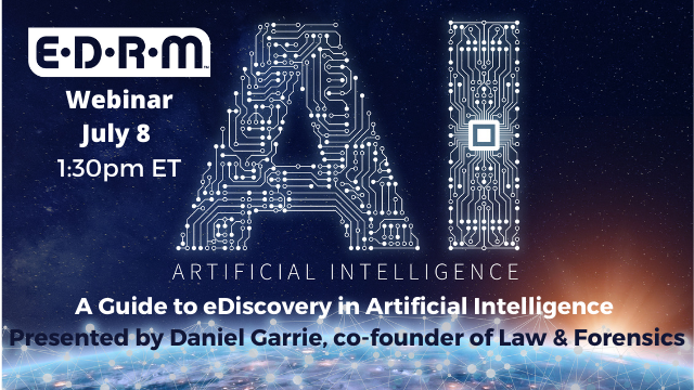 edrm's tweet photo. You are invited to join #EDRM today 7.8 at 1:30 ET for a lunch presentation with luminary Daniel Garrie discussing "a Guide to #eDiscovery in #AI #ArtificialIntelligence" 
https://t.co/m82EBaw8yp
@mackmary @lawandforensics https://t.co/fTFAVL3njI