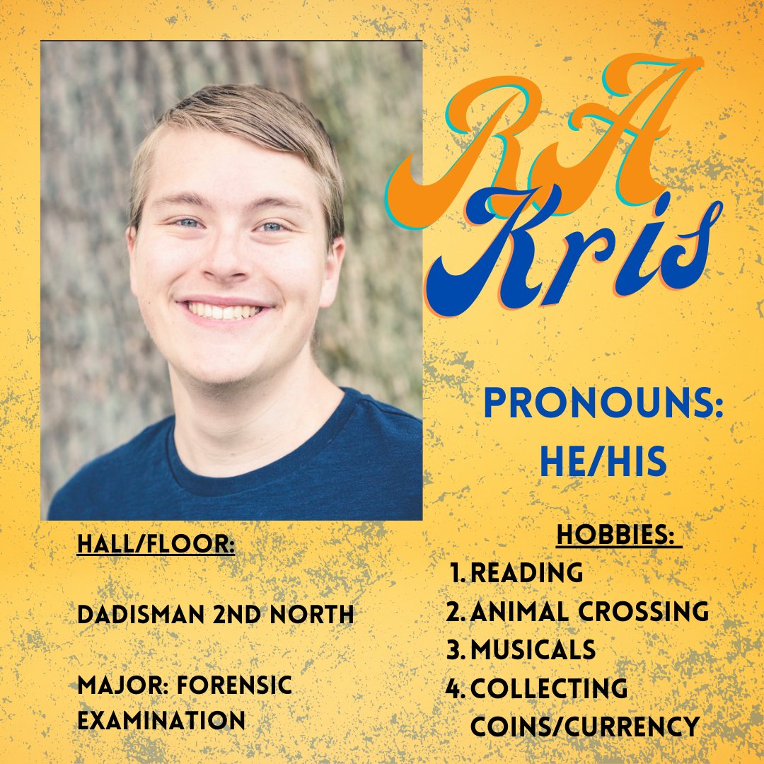 Next is RA Kris Fetterman! Kris is starting his first year as an RA in Dadisman Hall. He loves reading, animal crossing, musicals, and collecting coins! I'm super excited to have Kris in our Dad/Stal family! If you live in Dad rooms 145-159, he's your guy!