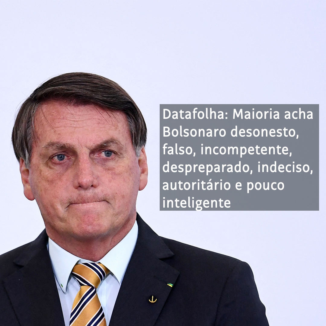 Maioria acha Bolsonaro desonesto, autoritário e pouco inteligente, diz  Datafolha