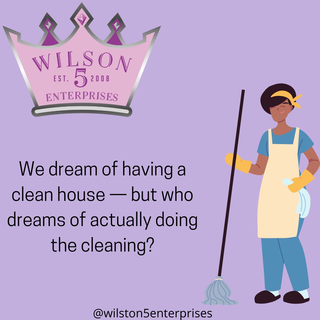 Who actually wanna do the cleaning? We do! At Wilson 5 Enterprises, our motto is “Why cut corners, when you can clean them.”