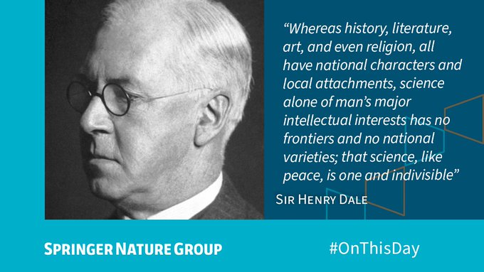 Quote from Sir Henry Dale reads: “Whereas history, literature, art, and even religion, all have national characters and local attachments, science alone of man’s major intellectual interests has no frontiers and no national varieties; that science, like peace, is one and indivisible”, on a blue background with white font color. A picture of Sir Henry Dale is next to the quote. Springer Nature Group’s logo found at the left bottom.