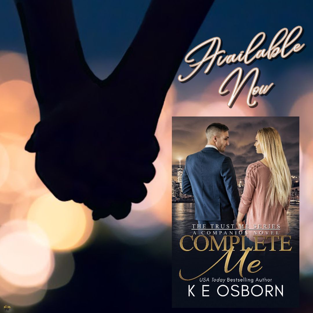 AnnaTheurer's tweet image. ♡ NEW RELEASE ♡
#CompleteMe by @KEOsbornAuthor 
#CompleteMeRelease #KEOsborn #TrustMeSeries
#BookFour #BillionaireRomance 
#Buy buff.ly/36TsKDo
#WinMeFB buff.ly/34IZqfU
#Hosted @TheNextStepPR