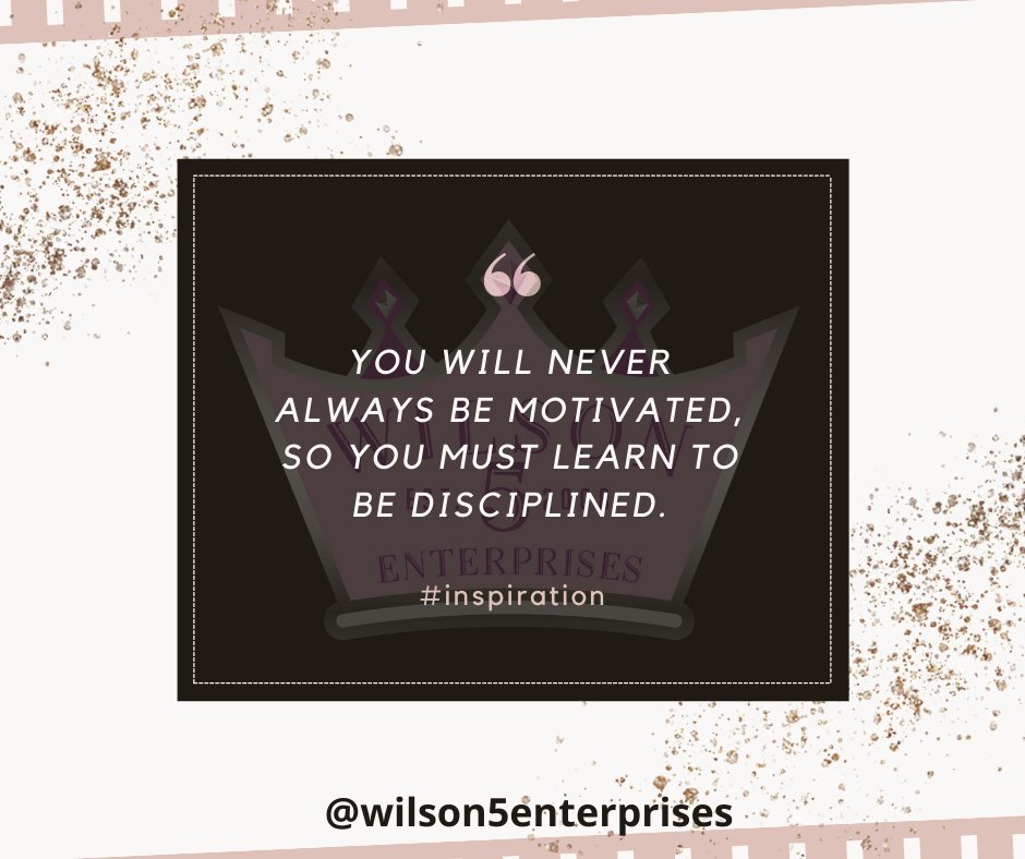Here's some inspiration: You will never always be motivated so you must learn to be disciplined.