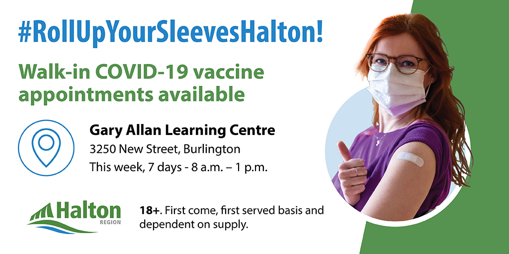 Walk-in #COVID19 vaccination appointments available this week and weekend - 8 a.m. – 1 p.m., for residents 18+ at Gary Allan Learning Centre, 3250 New Street in #BurlON. First come, first served basis and dependent on supply. #RollUpYourSleevesHalton