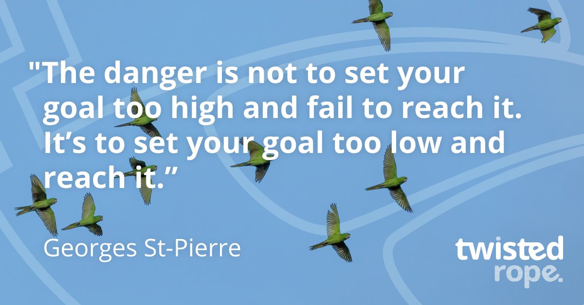 This week's #TwistedQuotes 1 of 3
“The danger is not to set your goal too high and fail to reach it. It’s to set your goal too low and reach it.”
– Georges St-Pierre (buff.ly/2YPdoKd) selected by Johnathan Hernandez #GoalSetting #MotivateYourself