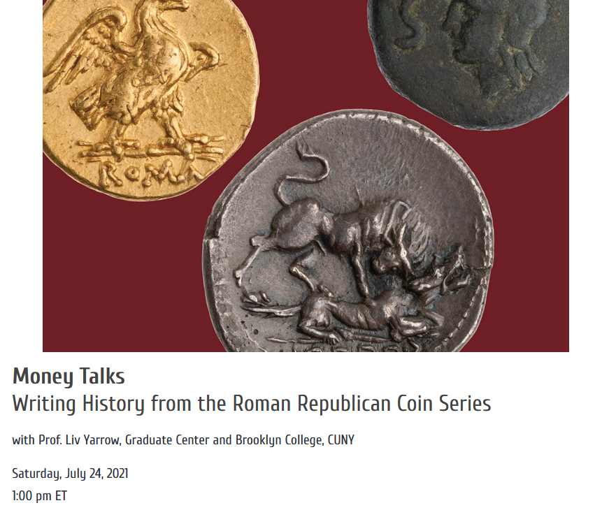 Money Talks
Writing History from the Roman Republican Coin Series
with Prof. Liv Yarrow, Graduate Center and Brooklyn College, CUNY
Saturday, July 24, 2021
1:00 pm ET