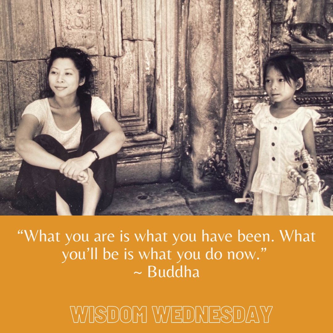 “What you are is what you have been. What you’ll be is what you do now.” ~ Buddha #WisdomWednesday