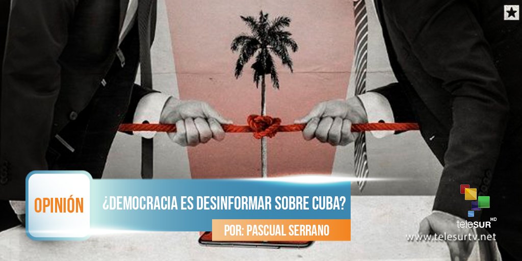 teleSURtv's tweet photo. #Opinión por Pascual Serrano | ¿Democracia es desinformar sobre Cuba?📲https://t.co/FajdWOaStK https://t.co/cQgRND6PRo