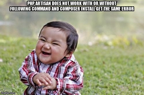 overflow_meme's tweet image. php artisan does not work with or without following command and composer install get the same error stackoverflow.com/questions/6846… #laravelartisan #composerphp #laravel
