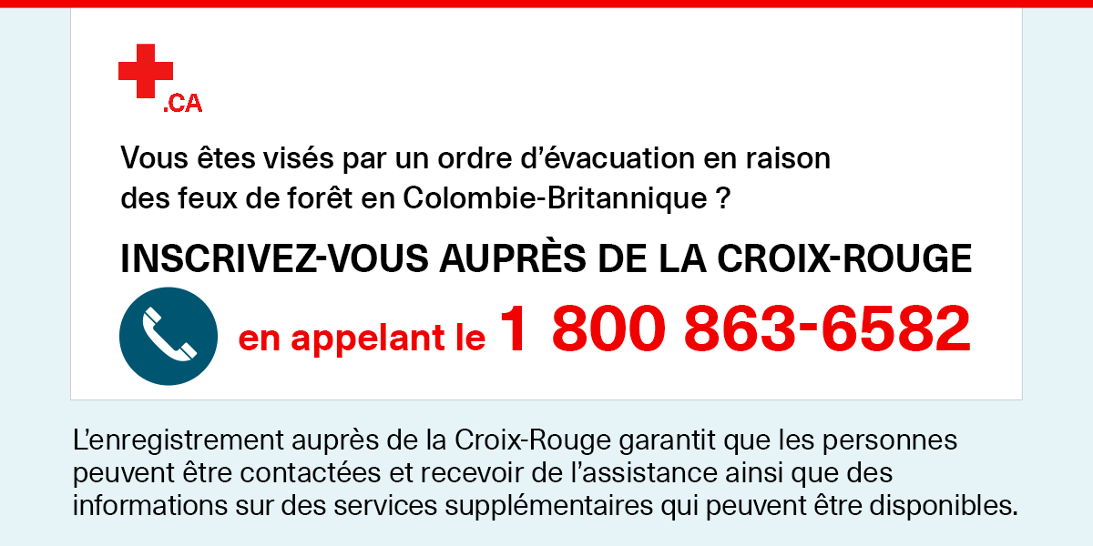 CroixRouge_Qc's tweet photo. Vous êtes visés par un ordre d'évacuation en raison des feux de forêt en Colombie-Britannique? L'inscription auprès de nous vous permettra de recevoir des informations sur les services qui pourraient être disponibles. Pour vous inscrire : 1 800 863-6582. #FeuxCB #CB https://t.co/dLDZ7lFBf6