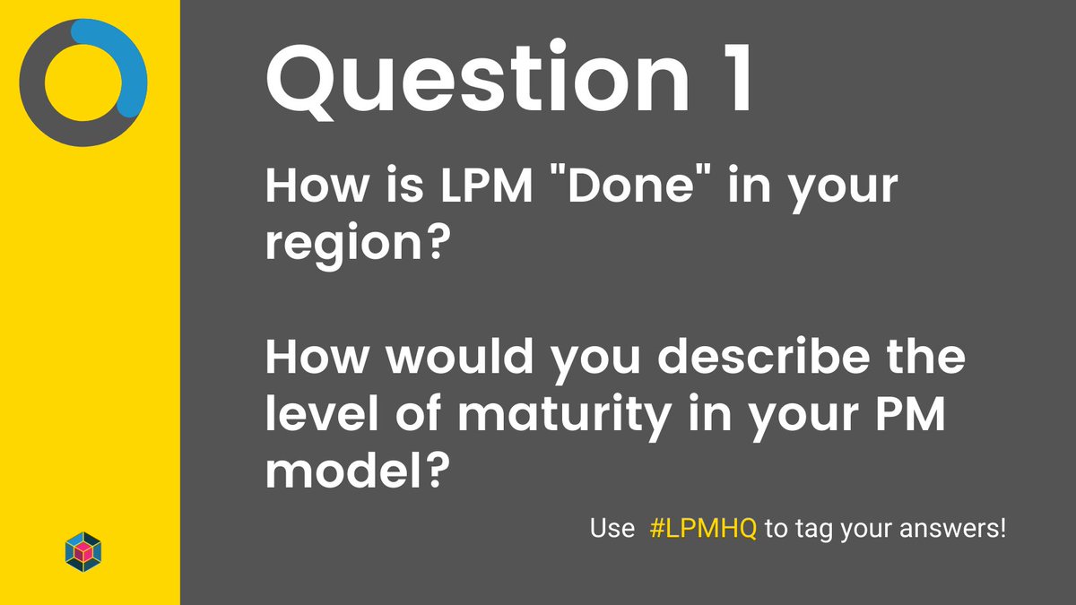 #LPMHQ 

Question 1: How is LPM "Done" in your region?