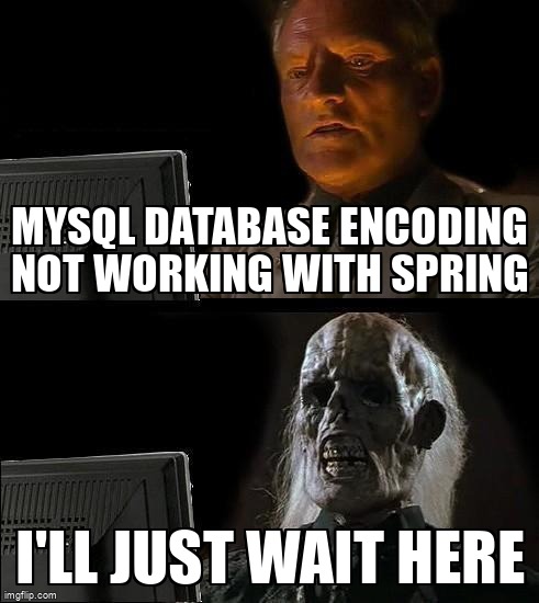 overflow_meme's tweet image. Mysql database encoding not working with spring stackoverflow.com/questions/6847… #java #mysql80 #springjdbc #spring