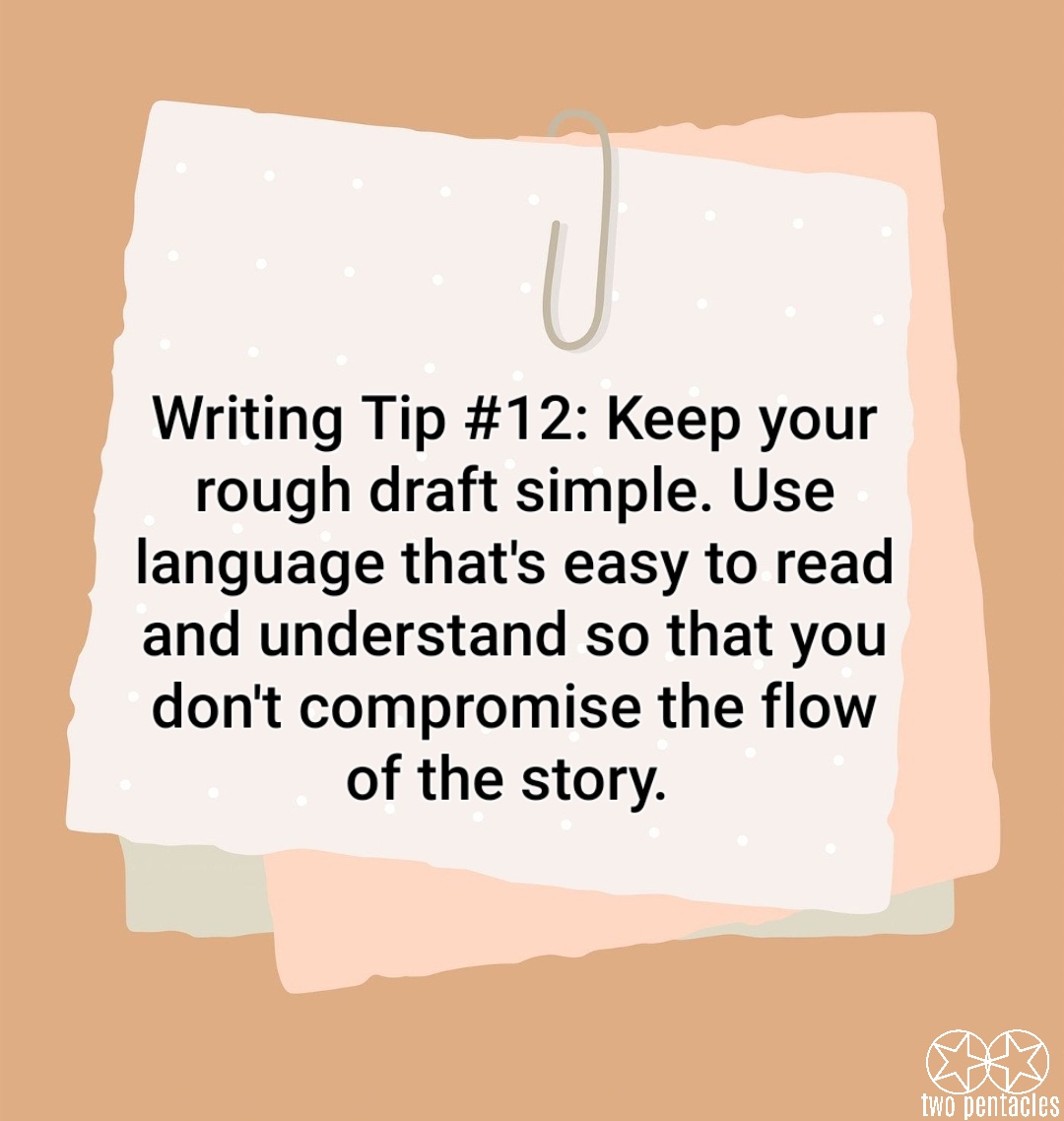 TwoPentacles's tweet photo. Writing Tip #12: Keep your rough draft simple. Use language that's easy to read and understand so that you don't compromise the flow of the story. https://t.co/blG1AyIGEX