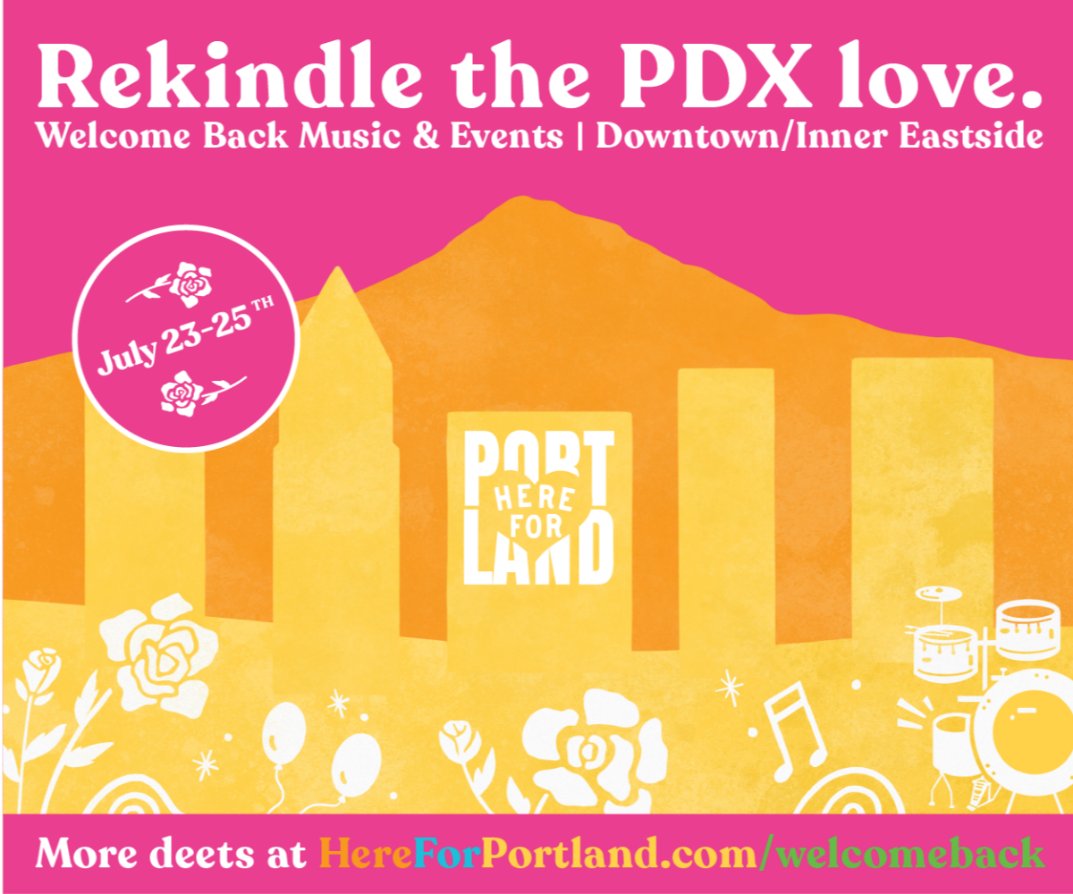 Rekindle the PDX love. Welcome Back Music & Events | Downtown/Inner Eastside. July 23-25. Here for Portland. More deets at hereforportland.com/welcomeback
