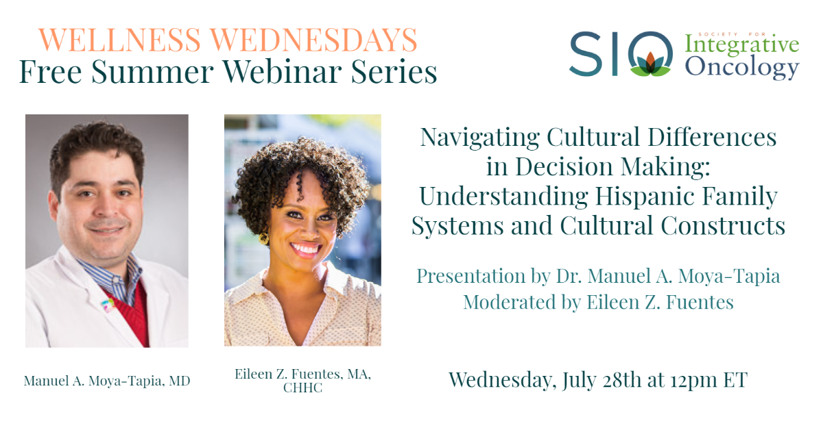 Registration for our next SIO Wellness Wednesday is Open! 

What: Navigating Cultural Differences in Decision Making: Understanding Hispanic Family Systems and Cultural Constructs
When: July 28th @ 12pm ET
Where: click here: bit.ly/3rDeit3

#integrativeonc