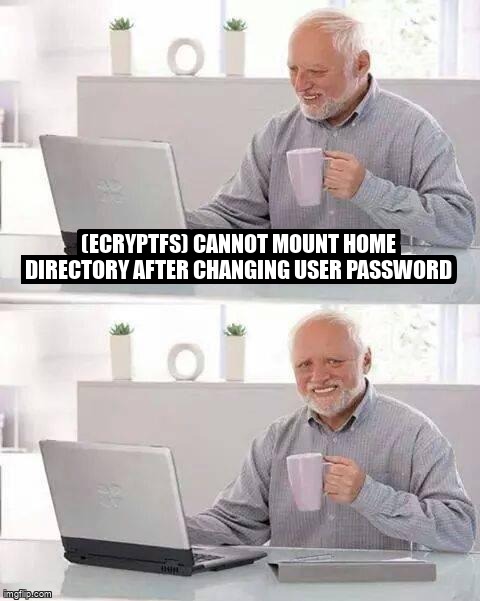 askubuntumemes's tweet image. (ecryptfs) Cannot mount home directory after changing user password askubuntu.com/questions/1353… #ecryptfs #login #password #mount