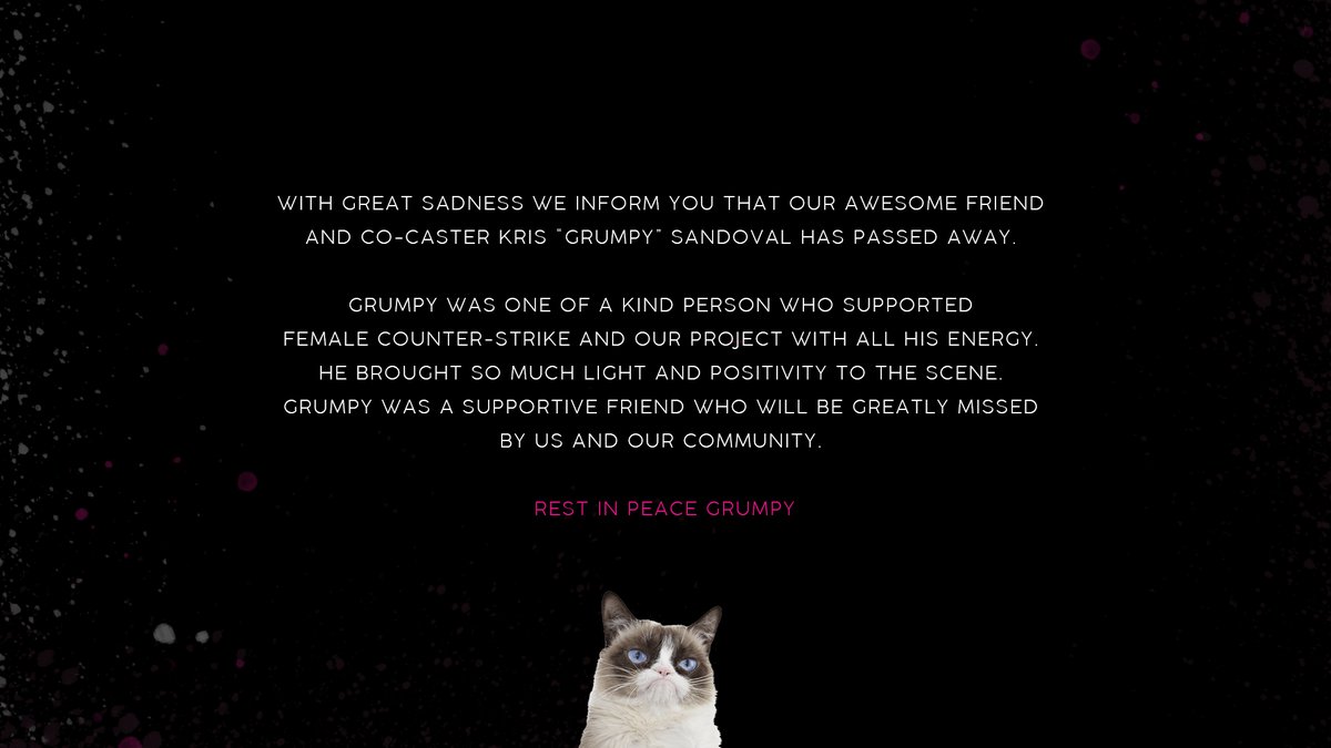 A message from <a href="/BurntSanctuary/">Josh</a> &amp; <a href="/sallys_tweets/">Chris R(SallySolomon)</a> about the passing of our colleague <a href="/Grumpy_csgo/">Kris Sandoval ™🐱‍💻</a>.

Feel free to post your favorite moments of Grumpy in the comments, to keep the great memories of him alive.