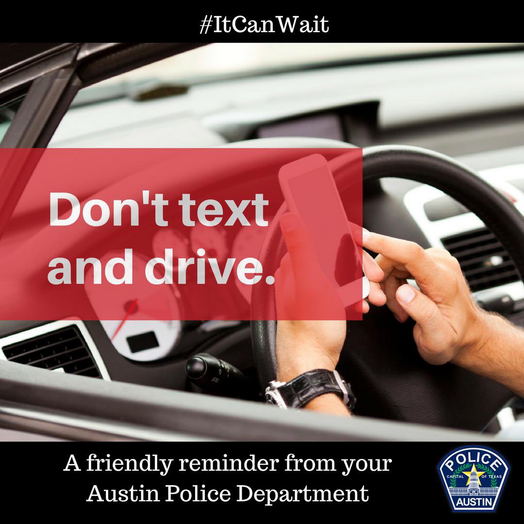 Austin_Police's tweet photo. Driving to work this morning? Running errands? If you get behind the wheel, make sure you don’t text and drive. #ItCanWait #VisionZeroATX https://t.co/Ddadgfi05d