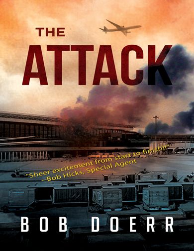The Attack is a fast moving international thriller that pits a lone government operative, known as a hunter, against a vicious terrorist who is intent on attacking two U.S. airports within a month. Check out this book by Bob Doerr, available on Amazon.com.