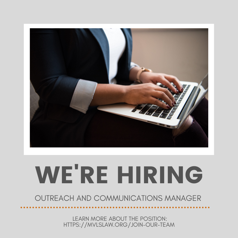 MVLS is hiring! We currently have an Immediate opening for a full-time Outreach and Communications Manager. 

For more information about the position, visit: mvlslaw.org/join-our-team/