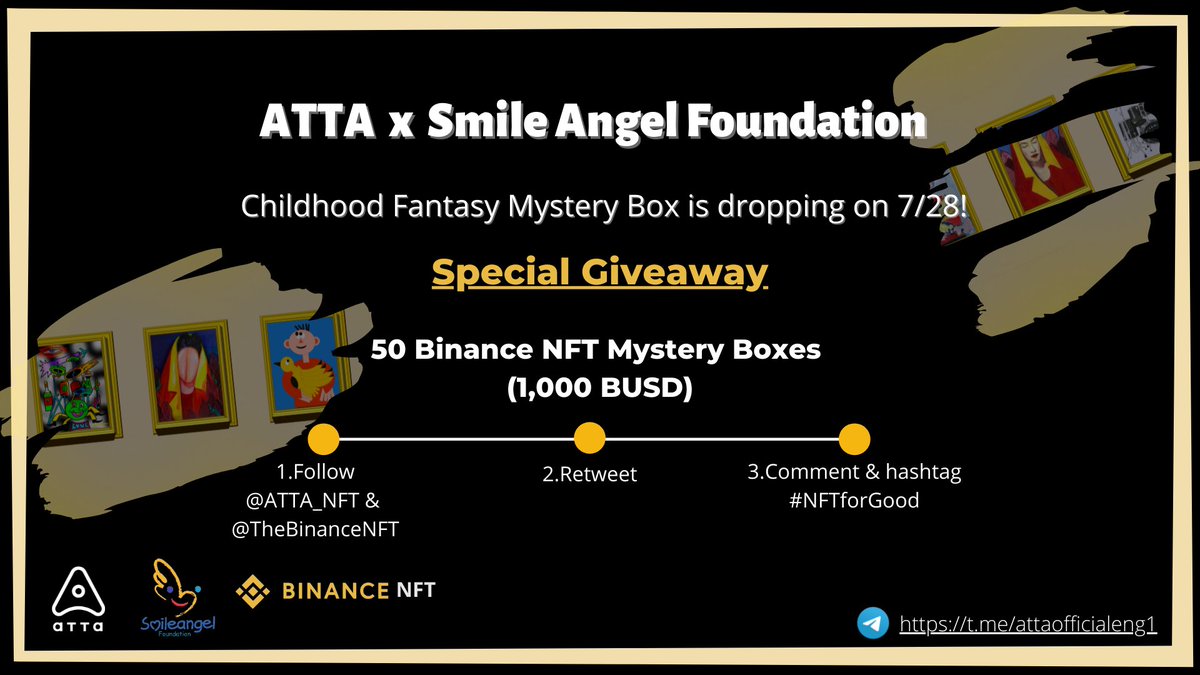 ATTA (@atta_protocol) on Twitter photo ATTA X Smile Angel Foundation Childhood Fantasy Mystery Box dropping on 7/28!
Here’s a special #giveaway:
50 Mystery Boxes (1000 BUSD)
How to participate:
1. Follow @ATTA_NFT and <a href="/TheBinanceNFT/">Binance NFT</a>
2. Retweet
3. Comment & hashtag #NFTforGood
50 Winners will be announced in 1 week! ATTA X Smile Angel Foundation Childhood Fantasy Mystery Box dropping on 7/28!
Here’s a special #giveaway:
50 Mystery Boxes (1000 BUSD)
How to participate:
1. Follow @ATTA_NFT and <a href="/TheBinanceNFT/">Binance NFT</a>
2. Retweet
3. Comment & hashtag #NFTforGood
50 Winners will be announced in 1 week!