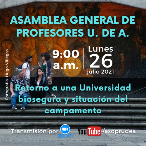 Asoprudea's tweet photo. 📢Próximo lunes 26 de julio a las 9:00 a.m., Asamblea General de Profesores @UdeA Tema: Retorno a una Universidad biosegura y situación del campamento #ProfesUdeA comparta esta convocatoria con sus colegas. https://t.co/WLeYrIHKg8